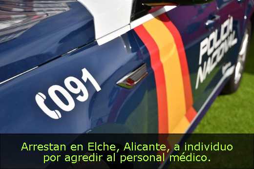 Arrestan en Elche, Alicante, a individuo por agredir al personal médico. 