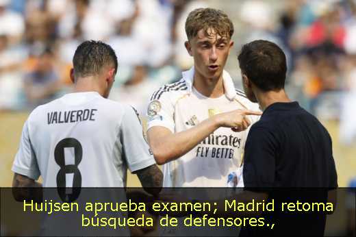 Huijsen aprueba examen; Madrid retoma búsqueda de defensores