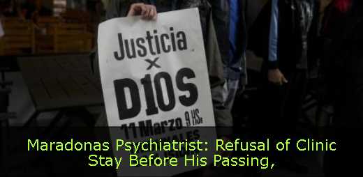 Maradonas Psychiatrist: Refusal of Clinic Stay Before His Passing