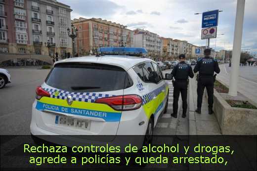 Rechaza controles de alcohol y drogas, agrede a policías y queda arrestado