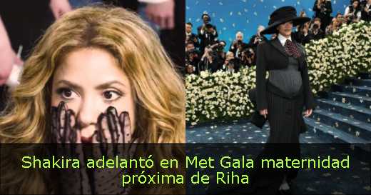 Shakira adelantó en Met Gala maternidad próxima de Riha