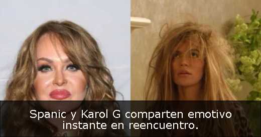 Spanic y Karol G comparten emotivo instante en reencuentro. 