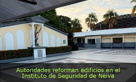 Autoridades reforman edificios en el Instituto de Seguridad de Neiva