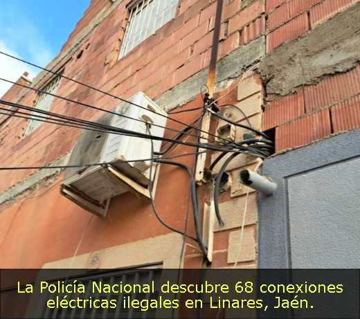 La Policía Nacional descubre 68 conexiones eléctricas ilegales en Linares, Jaén. 