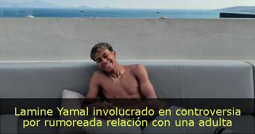 Lamine Yamal involucrado en controversia por rumoreada relación con una adulta