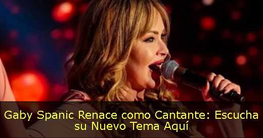Gaby Spanic Renace como Cantante: Escucha su Nuevo Tema Aquí
