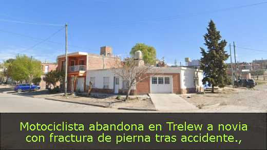 Motociclista abandona en Trelew a novia con fractura de pierna tras accidente