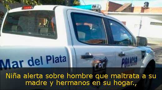 Niña alerta sobre hombre que maltrata a su madre y hermanos en su hogar