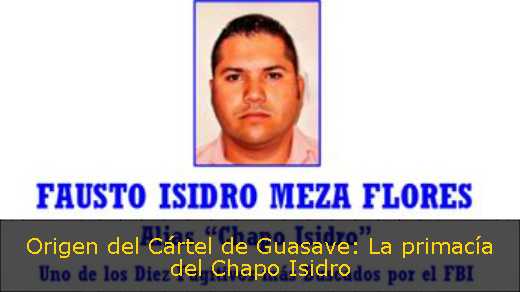 Origen del Cártel de Guasave: La primacía del Chapo Isidro 