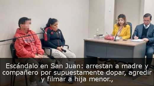 Escándalo en San Juan: arrestan a madre y compañero por supuestamente dopar, agredir y filmar a hija menor