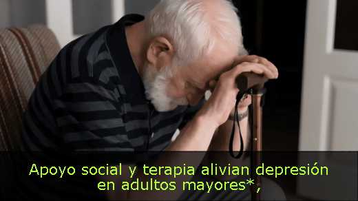 Apoyo social y terapia alivian depresión en adultos mayores*
