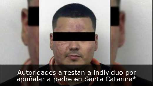 Autoridades arrestan a individuo por apuñalar a padre en Santa Catarina*