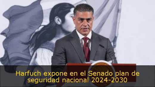 Harfuch expone en el Senado plan de seguridad nacional 2024-2030