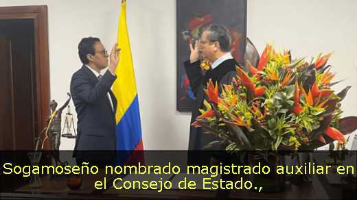 Sogamoseño nombrado magistrado auxiliar en el Consejo de Estado