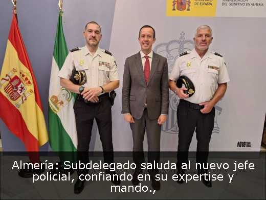Almería: Subdelegado saluda al nuevo jefe policial, confiando en su expertise y mando