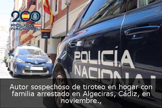 Autor sospechoso de tiroteo en hogar con familia arrestado en Algeciras, Cádiz, en noviembre