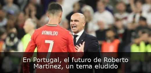 En Portugal, el futuro de Roberto Martínez, un tema eludido 