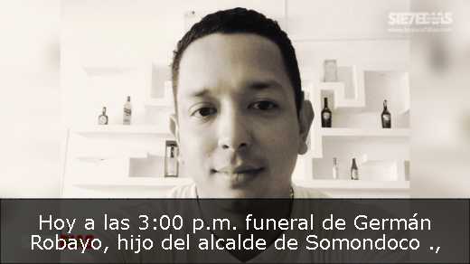 Hoy a las 3:00 p.m. funeral de Germán Robayo, hijo del alcalde de Somondoco 