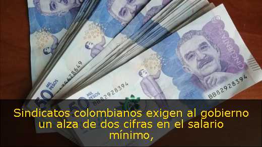 Sindicatos colombianos exigen al gobierno un alza de dos cifras en el salario mínimo