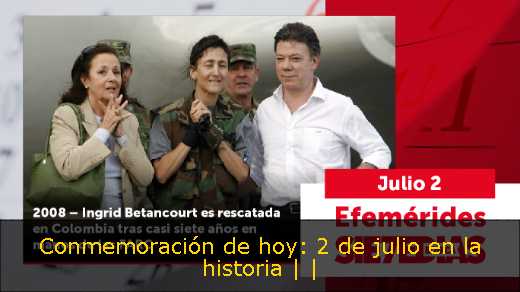 Conmemoración de hoy: 2 de julio en la historia |  |
