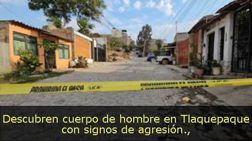 Descubren cuerpo de hombre en Tlaquepaque con signos de agresión
