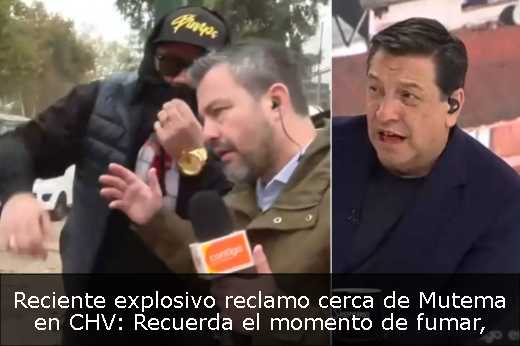 Reciente explosivo reclamo cerca de Mutema en CHV: Recuerda el momento de fumar