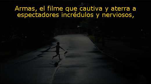 Armas, el filme que cautiva y aterra a espectadores incrédulos y nerviosos