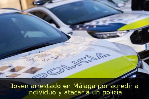 Joven arrestado en Málaga por agredir a individuo y atacar a un policía 