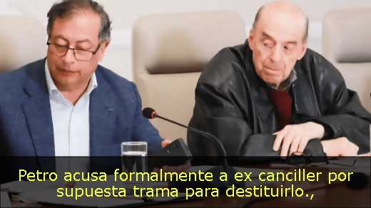 Petro acusa formalmente a ex canciller por supuesta trama para destituirlo