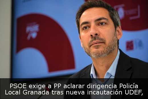 PSOE exige a PP aclarar dirigencia Policía Local Granada tras nueva incautación UDEF