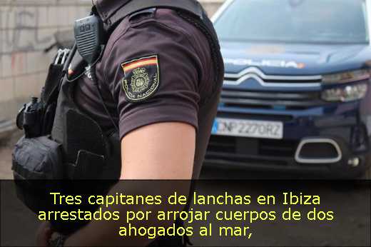 Tres capitanes de lanchas en Ibiza arrestados por arrojar cuerpos de dos ahogados al mar