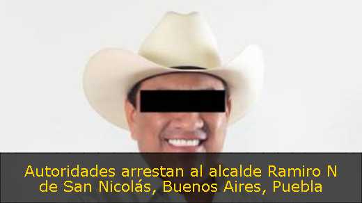 Autoridades arrestan al alcalde Ramiro N de San Nicolás, Buenos Aires, Puebla 