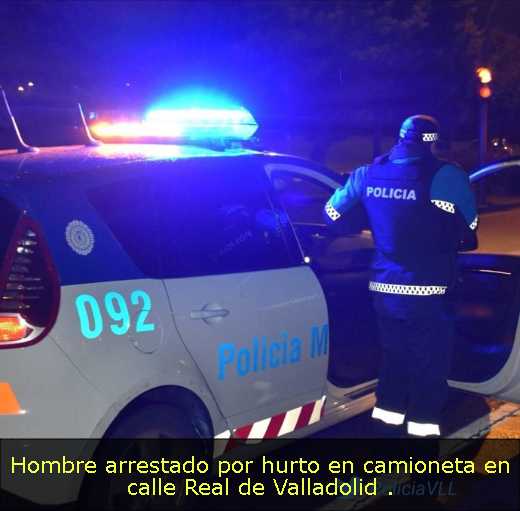 Hombre arrestado por hurto en camioneta en calle Real de Valladolid 