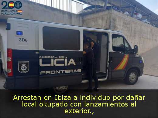 Arrestan en Ibiza a individuo por dañar local okupado con lanzamientos al exterior