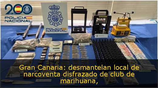 Gran Canaria: desmantelan local de narcoventa disfrazado de club de marihuana