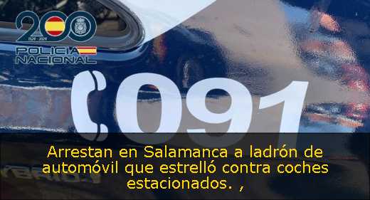 Arrestan en Salamanca a ladrón de automóvil que estrelló contra coches estacionados. 