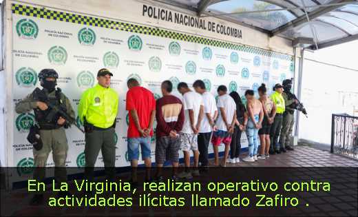 En La Virginia, realizan operativo contra actividades ilícitas llamado Zafiro 