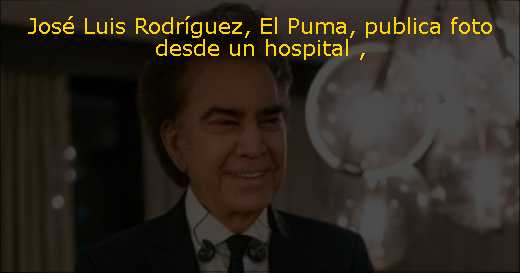 José Luis Rodríguez, El Puma, publica foto desde un hospital 