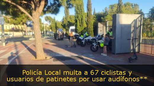 Policía Local multa a 67 ciclistas y usuarios de patinetes por usar audífonos**