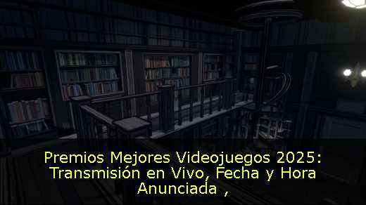 Premios Mejores Videojuegos 2025: Transmisión en Vivo, Fecha y Hora Anunciada 