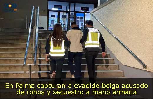 En Palma capturan a evadido belga acusado de robos y secuestro a mano armada 