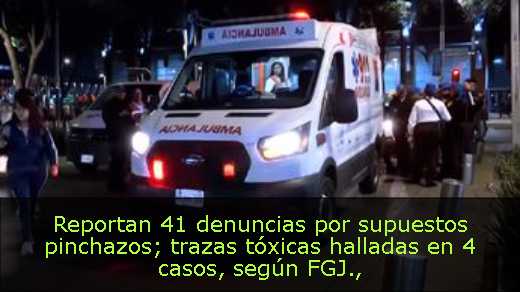 Reportan 41 denuncias por supuestos pinchazos; trazas tóxicas halladas en 4 casos, según FGJ