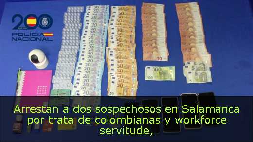 Arrestan a dos sospechosos en Salamanca por trata de colombianas y workforce servitude