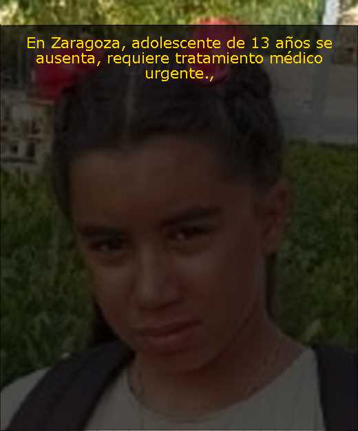 En Zaragoza, adolescente de 13 años se ausenta, requiere tratamiento médico urgente