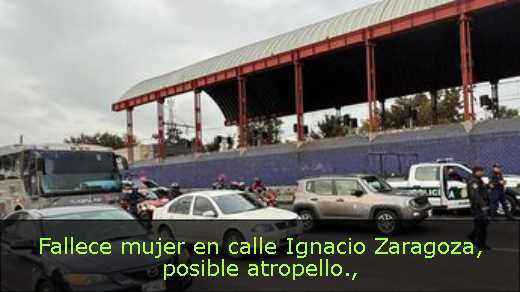 Fallece mujer en calle Ignacio Zaragoza, posible atropello