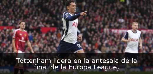 Tottenham lidera en la antesala de la final de la Europa League