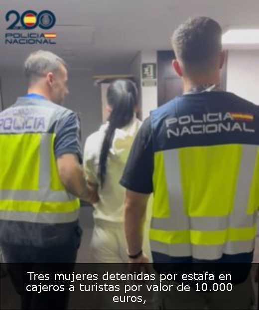 Tres mujeres detenidas por estafa en cajeros a turistas por valor de 10.000 euros