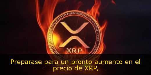 Preparase para un pronto aumento en el precio de XRP
