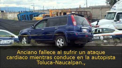 Anciano fallece al sufrir un ataque cardiaco mientras conduce en la autopista Toluca-Naucalpan