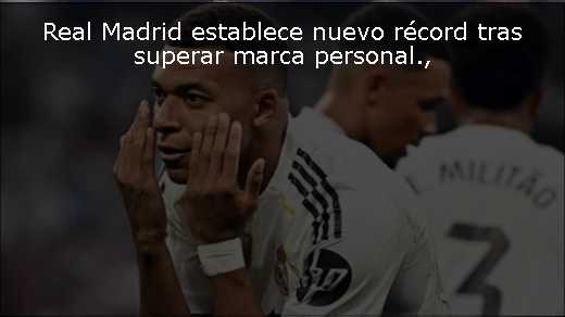 Real Madrid establece nuevo récord tras superar marca personal